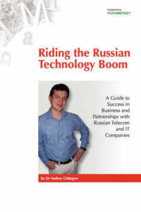 Riding the Russian Technology Boom : A Guide to Success in Business and Partnerships with Russian Telecom and IT Companies
