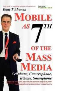 Mobile as 7th of the Mass Media : Cellphone, Cameraphone, IPhone, Smartphone