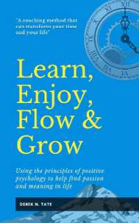 Learn, Enjoy, Flow, & Grow : Using the principles of positive psychology to help find passion and meaning in life
