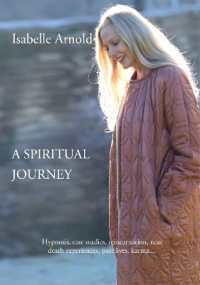 A Spiritual Jouney : Hypnosis, case studies, reincarnation, near death experiences, past lives, karma.