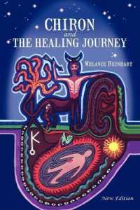 Chiron and the Healing Journey : An Astrological and Psychological Perspective （3RD）