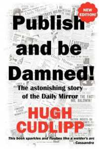 Publish and be Damned : The Astonishing Story of the 'Daily Mirror' （2ND）