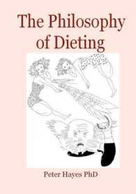 The Philosophy of Dieting : Lose Weight and Look Great with the Help of Philosophers from Plato to Camus