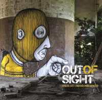 Out of Sight : Urban Art Abandoned Spaces