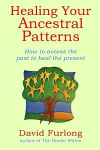 Healing Your Ancestral Patterns : How to Access the Past to Heal the Present