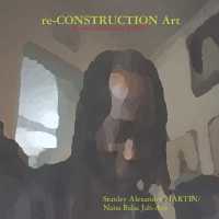 Re-CONSTRUCTION Art