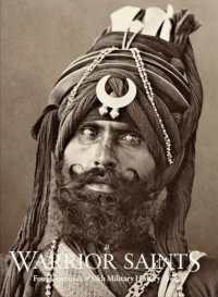 Warrior Saints : Four Centuries of Sikh Military History 〈1〉 （2ND）