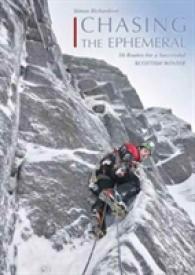 Chasing the Ephemeral : 50 Routes for a Successful Scottish Winter