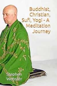 Buddhist, Christian, Sufi, Yogi : A Meditation Journey