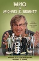 Who is Michael E. Briant? : A Memoir by the Doctor Who Director