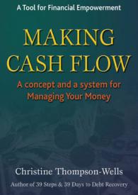 Making Cash Flow : A Concept and a System for Managing Your Money - Financial Freedom -- Mixed media product （2 Rev ed）