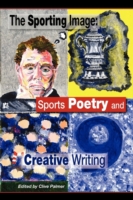 The Sporting Image : Sports Poetry and Creative Writing