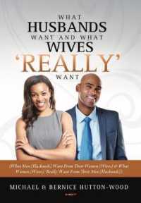 What Husbands Want and What Wives 'REALLY' Want : What Men (Husbands) Want from Their Women and What Women (Wives) 'Really' Want from Their Men (Husbands)