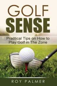 Golf Sense : Practical Tips on How to Play Golf in the Zone
