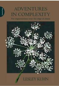 Adventures in Complexity : For Organisations Near the Edge of Chaos