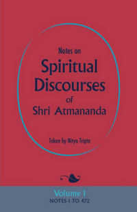 Notes on Spiritual Discourses of Shri Atmananda : Volume 1