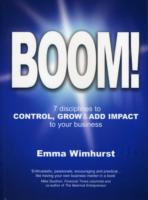Boom! : 7 Disciplines to Grow Control and Add Impact to Your Business