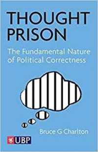Thought Prison : the fundamental nature of political correctness