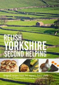Relish Yorkshire - Second Helping : Original Recipes from the Regions Finest Chefs -- Hardback