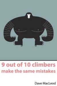 9 Out of 10 Climbers Make the Same Mistakes : Navigation through the Maze of Advice for the Self-coached Climber