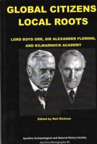 Global Citizens, Local Roots : Lord Boyd Orr, Sir Alexander Fleming and Kilmarnock Academy (Monograph Series)