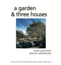 A Garden and Three Houses : The story of Architect Peter Aldington's garden and three village houses （2ND）