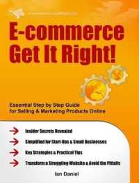E-commerce Get It Right! : Essential Step-by-Step Guide for Selling & Marketing Products Online