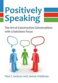 Positively Speaking : The Art of Constructive Conversations with a Solutions Focus