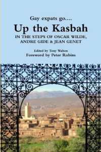 Up the Kasbah : In the Steps of Wilde, Gide and Genet