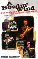 A Howlin' Wind : Pub Rock and the Birth of New Wave