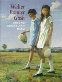 Walter Bonner Gash : Unsung Edwardian Hero