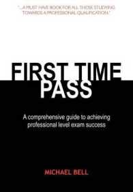 First Time Pass : A Comprehensive Guide to Achieving Professional Level Exam Success