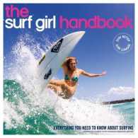 Surf Girl Handbook : Everything You Need to Know about Surfing （2ND）