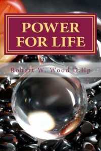 Power for Life : A Compliation of Twelve Books by Robert W. Wood D.Hp (Power for Life)