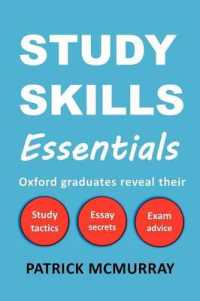 Study Skills Essentials : Oxford Graduates Reveal Their Study Tactics, Essay Secrets and Exam Advice
