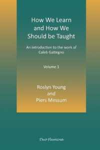 How We Learn and How We Should be Taught : An Introduction to the Work of Caleb Gattegno
