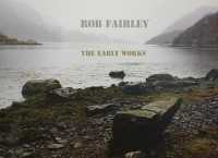 Rob Fairley : The Early Works