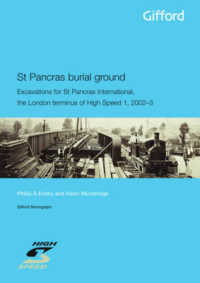 St Pancras Burial Ground : Excavations for St Pancras International, the London Terminus of High Speed 1, 2002-3 (Gifford Monographs) （HAR/CDR）