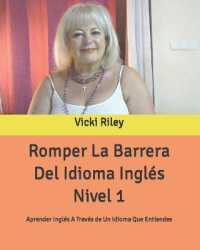 Romper La Barrera Del Idioma Inglés Nivel 1: Aprender Inglés A Través de Un Idioma Que Entiendes