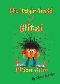 The Magic World of Glitzi : Ffion Gum (The Magic World of Glitzi)