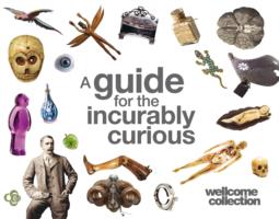 Wellcome Collection: a Guide for the Incurably Curious