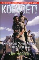 Koevoet : Experiencing South Africa's Deadly Bush War