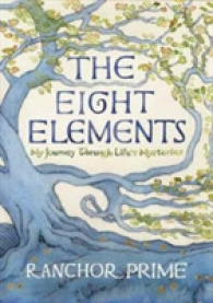 The Eight Elements : My Journey through Life's Mysteries