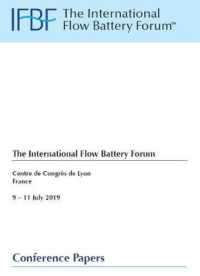 2019 the International Flow Battery Forum, Centre de Congrès de Lyon, 9 -11th July 2019 Conference Papers : 2019 IFBF Conference Book of Papers (Ifbf - the International Flow Battery Forum, Conference Papers)