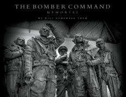 The Bomber Command Memorial : We Will Remember Them