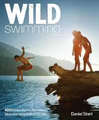 Wild Swimming : 400 Hidden Dips in the Rivers, Lakes and Waterfalls of Britain （2ND）