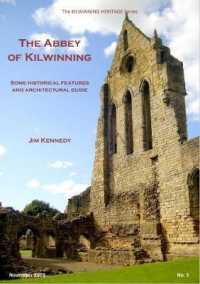The Abbey of Kilwinning : Some historical features and architectural guide (The Kilwinning Heritage Series)
