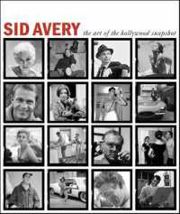 Sid Avery : The Art of the Hollywood Snapshot