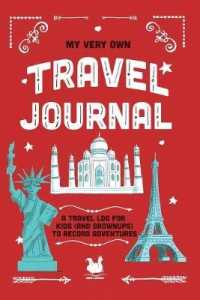 My Very Own Travel Journal : A Travel Log for Kids (And Grownups) to Record Adventures