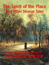 The Spirit of the Place and Other Strange Tales : The Complete Short Stories of Elizabeth Walter （2ND）
